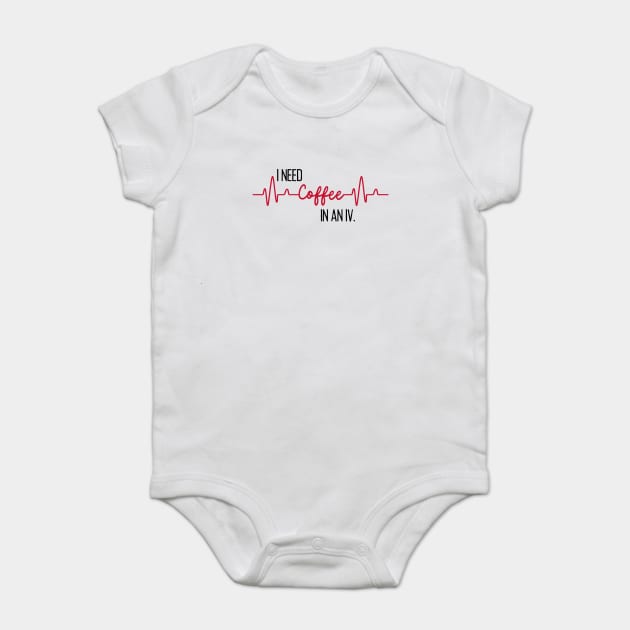 I need coffee in an IV. Baby Bodysuit by Stars Hollow Mercantile